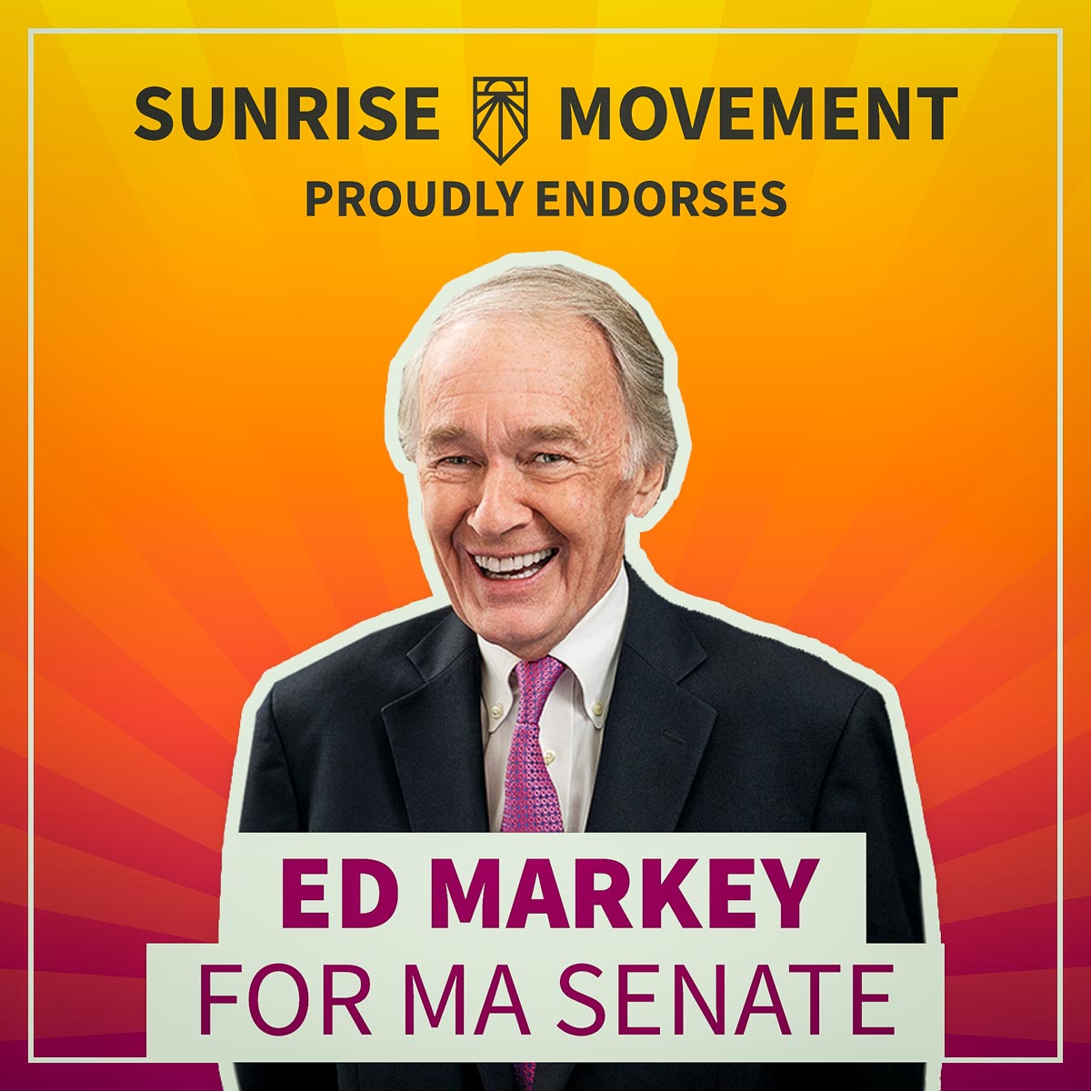 A photo of Ed Markey with text saying: Sunrise Movement proudly endorses Ed Markey for MA Senate
