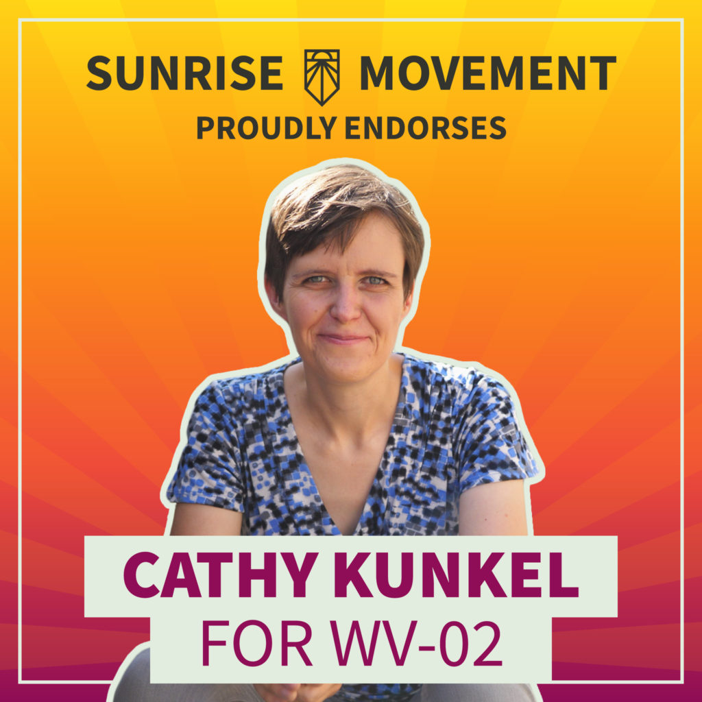 A photo of Cathy Kunkel with text: Sunrise Movement proudly endorses Cathy Kunkel for WV-02.