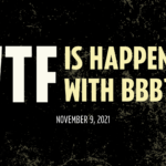 WTF is happening with BBB?! November 9, 2021