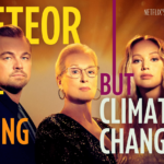 "A meteor isn't coming but climate change is." (Leonardo DiCaprio, Meryl Streep, Jennifer Lawrence)