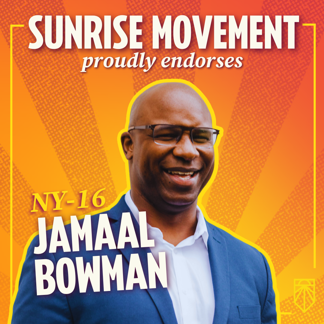 Sunrise re-endorses Jamaal Bowman for New York's 16th.