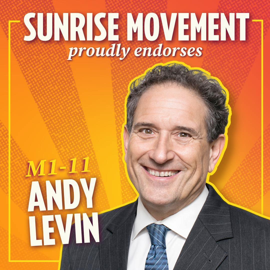 Orange to Yellow Ambre background with faded grey rays. Andy Levin in Forefront. Sunrise Movement proudly endorses MI-11 Andy Levin