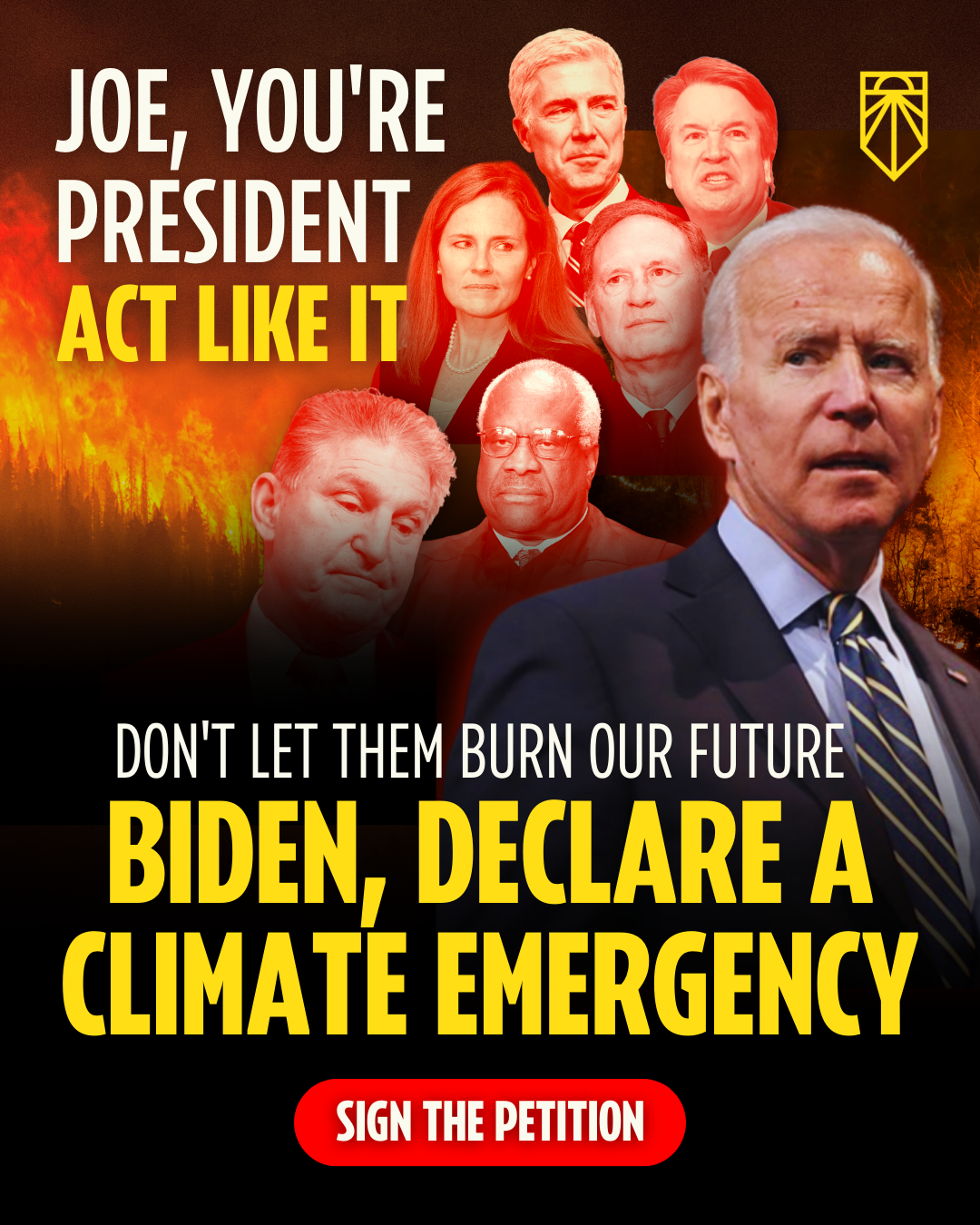 Joe, eres el presidente. Actúa como tal. No dejes que quemen nuestro futuro. Biden, declara una emergencia climática. Joe Biden fotografiado con Joe Manchin y los jueces de la Corte Suprema frente a los incendios forestales.